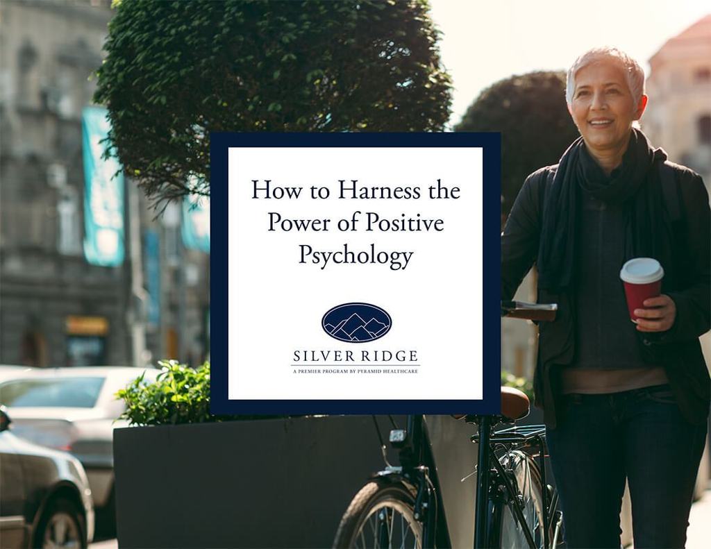 How to Harness the Power of Positive Psychology | Why Choose Silver Ridge?